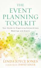 The Event Planning Toolkit: Your Guide to Organizing Extraordinary Meetings and Events