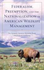 Federalism, Preemption, and the Nationalization of Wildlife Management