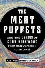 The Meat Puppets and the Lyrics of Curt Kirkwood from Meat Puppets II to No Joke!