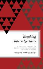 Breaking Intersubjectivity: A Critical Theory of Counter-Revolutionary Trauma in Egypt