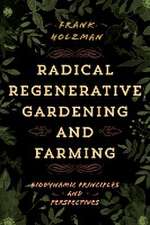 Holzman, F: Radical Regenerative Gardening and Farming