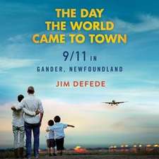 The Day the World Came to Town: 9/11 in Gander, Newfoundland