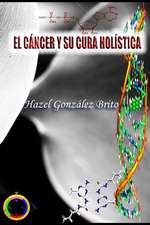 El Cancer y Su Cura Holistica