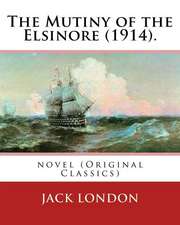 The Mutiny of the Elsinore (1914). by