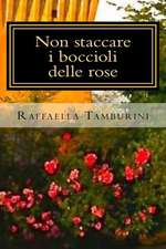 Non Staccare I Boccioli Delle Rose