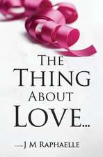 The Thing about Love...