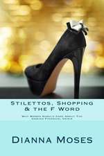 Stilettos, Shopping & the F Word