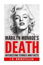 Interesting Stories and Facts about Marilyn Monroe's Death