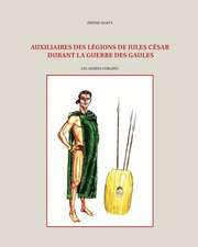 Auxiliaires Des Legions de Jules Cesar Durant La Guerre Des Gaules