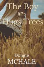 The Boy Who Hugs Trees