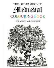 The Old Fashioned Medieval Colouring Book