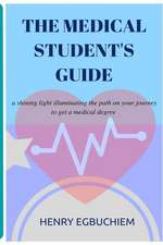 The Medical Student's Guide