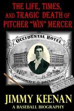 The Life, Times, and Tragic Death of Pitcher Win Mercer