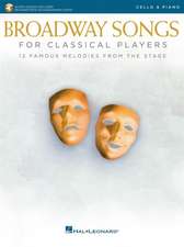 Broadway Songs for Classical Players - Cello and Piano: With Online Audio of Piano Accompaniments