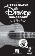 The Little Black Disney Songbook for Ukulele: Complete Lyrics and Chords to Over 80 Songs