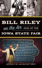 Bill Riley on the Air and at the Iowa State Fair