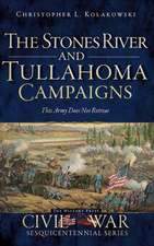 The Stones River and Tullahoma Campaigns: This Army Does Not Retreat