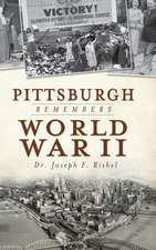 Pittsburgh Remembers World War II