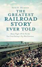 The Greatest Railroad Story Ever Told: Henry Flagler & the Florida East Coast Railway's Key West Extension