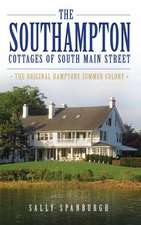 The Southampton Cottages of South Main Street: The Original Hamptons Summer Colony