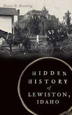 Hidden History of Lewiston, Idaho