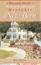 The Walking Guide to North Carolina's Historic New Bern