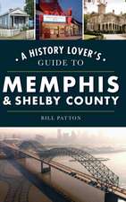 History Lover's Guide to Memphis & Shelby County