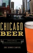 Chicago Beer: A History of Brewing, Public Drinking and the Corner Bar