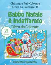 Babbo Natale E Indaffarato Libro Da Colorare