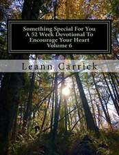 Something Special for You a 52 Week Devotional to Encourage Your Heart Volume 6