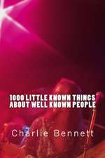 1000 Little Known Things about Well Known People