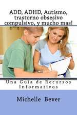 Add, ADHD, Autismo, Trastorno Obsesivo Compulsivo, y Mucho Mas!