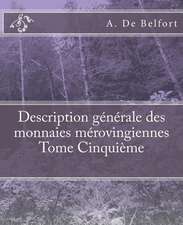 Description Generale Des Monnaies Merovingiennes Tome Cinquieme