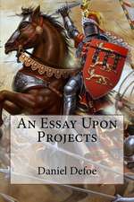 An Essay Upon Projects Daniel Defoe