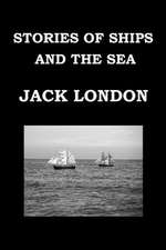 Stories of Ships and the Sea by Jack London