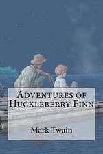 Adventures of Huckleberry Finn Mark Twain