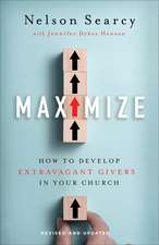 Maximize – How to Develop Extravagant Givers in Your Church