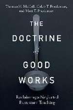 The Doctrine of Good Works – Reclaiming a Neglected Protestant Teaching