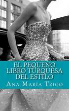 El Pequeno Libro Turquesa del Estilo