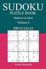 300 Medium to Hard Sudoku Puzzle Book