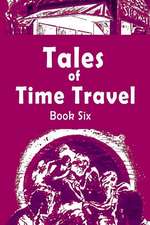 Tales of Time Travel - Book Six