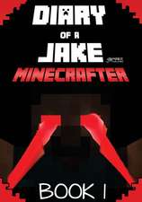 Diary of a Jake Minecrafter Book 1