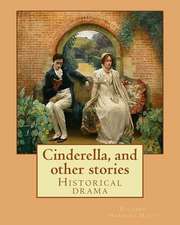 Cinderella, and Other Stories. by