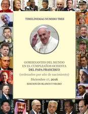 Gobernantes del Mundo El Dia del Cumpleanos 80 del Papa Francisco