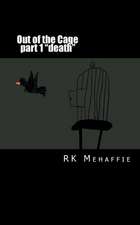 Out of the Cage Part 1 "Death"