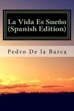 La Vida Es Sueno (Spanish Edition)