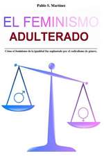 El Feminismo Adulterado