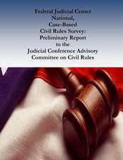 Federal Judicial Center National, Case-Based Civil Rules Survey