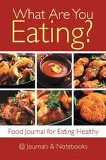 What Are You Eating? Food Journal for Eating Healthy