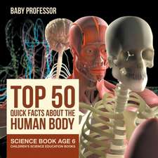 Top 50 Quick Facts About the Human Body - Science Book Age 6 | Children's Science Education Books